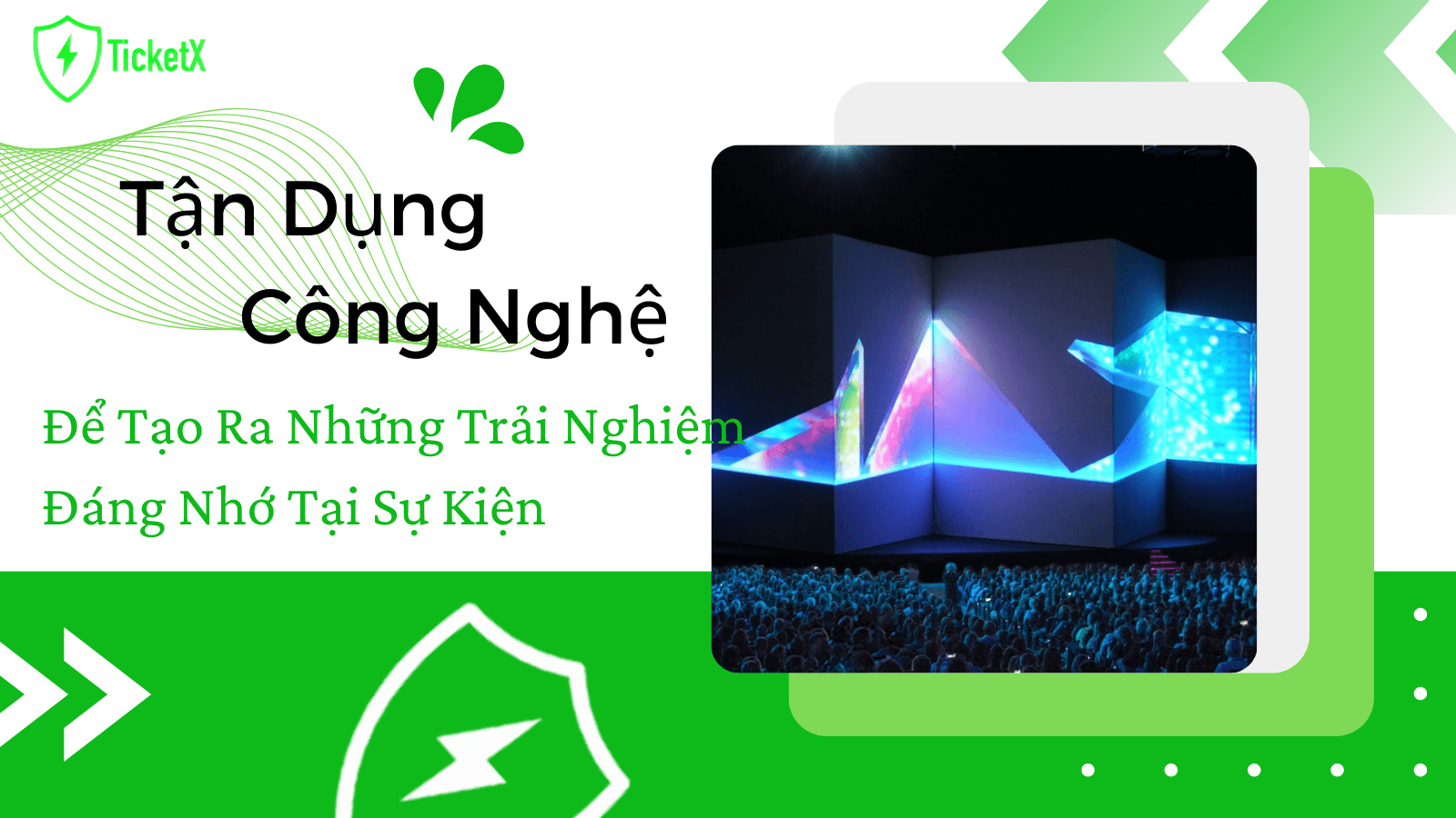 Tận Dụng Công Nghệ Để Tạo Ra Những Sự Kiện Đáng Nhớ