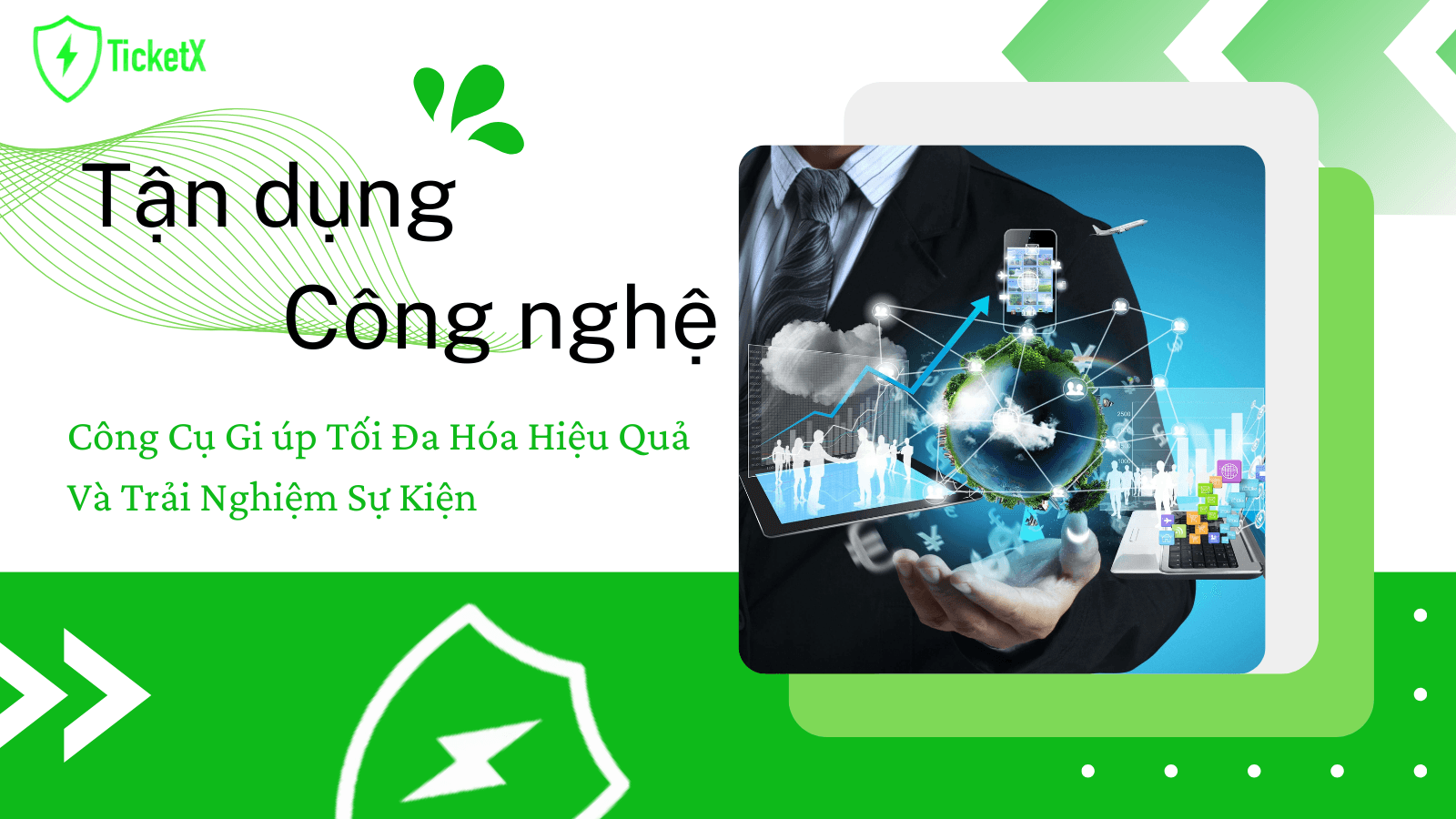 Tận dụng công nghệ để tối đa hóa hiệu quả và trải nghiệm sự kiện
