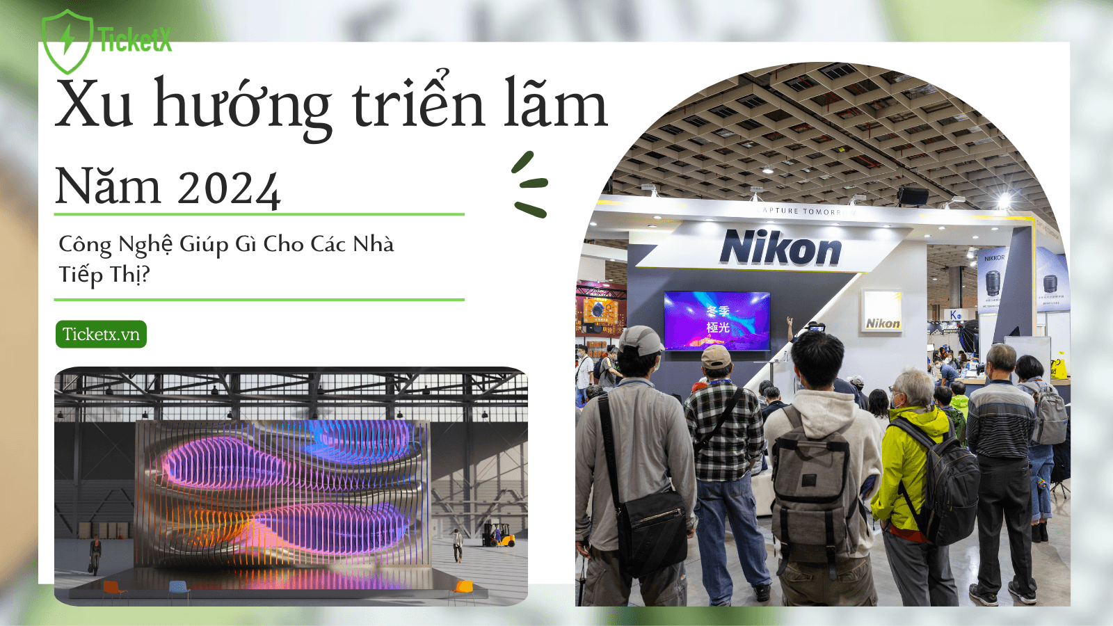 Những Xu Hướng Triển Lãm Năm 2024: Công Nghệ Giúp Gì Cho Các Nhà Tiếp Thị?