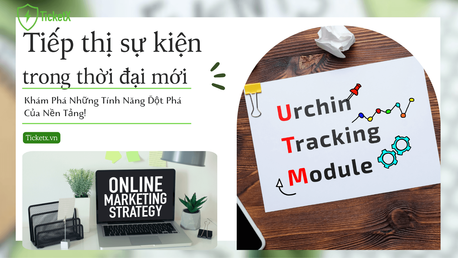 Tiếp Thị Sự Kiện Trong Thời Đại Mới – Khám Phá Những Tính Năng Đột Phá Của Nền Tảng