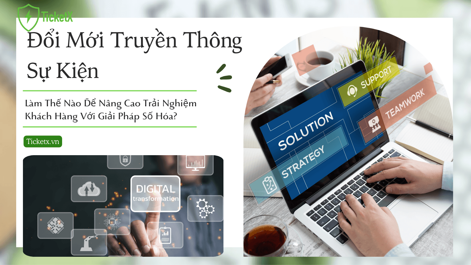 Đổi Mới Truyền Thông Sự Kiện: Làm Thế Nào Để Nâng Cao Trải Nghiệm Khách Hàng Với Giải Pháp Số Hóa?