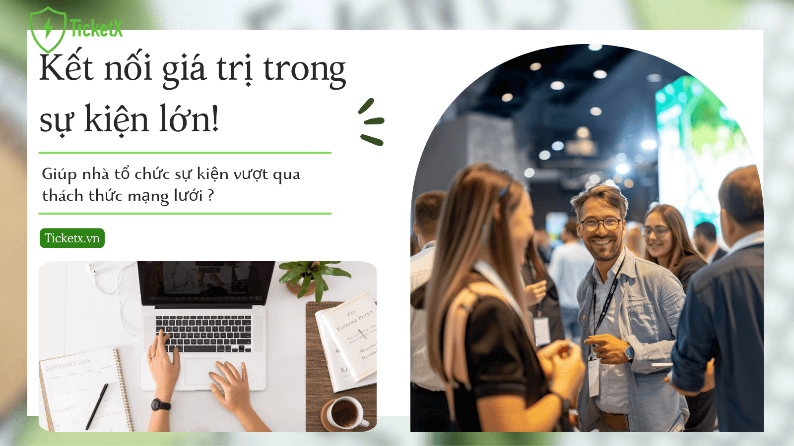 Kết nối giá trị trong sự kiện lớn: Giúp nhà tổ chức sự kiện vượt qua thách thức mạng lưới